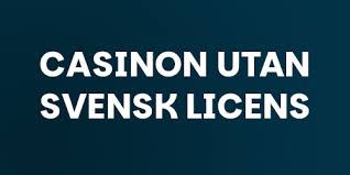 The Rise of Casinos Without Swedish License A New Era of Online Gambling